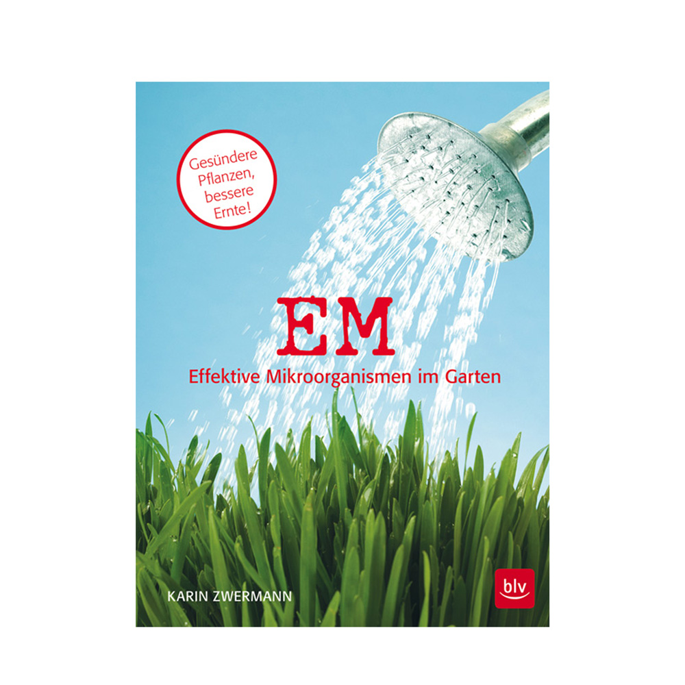 EM Effektive Mikroorganismen im Garten, K. Zwermann